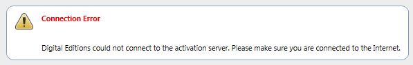 Error text says Connection Error - Digital Editions could not connect to the activation server. Please make sure you are connected to the internet.